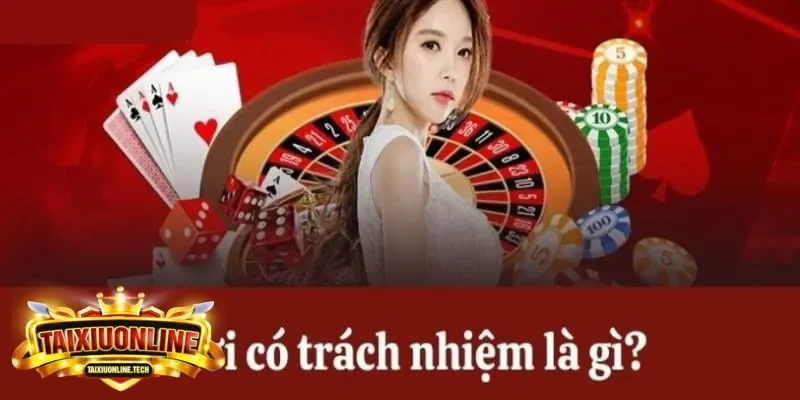 chơi có trách nhiệm chơi có trách nhiệm
