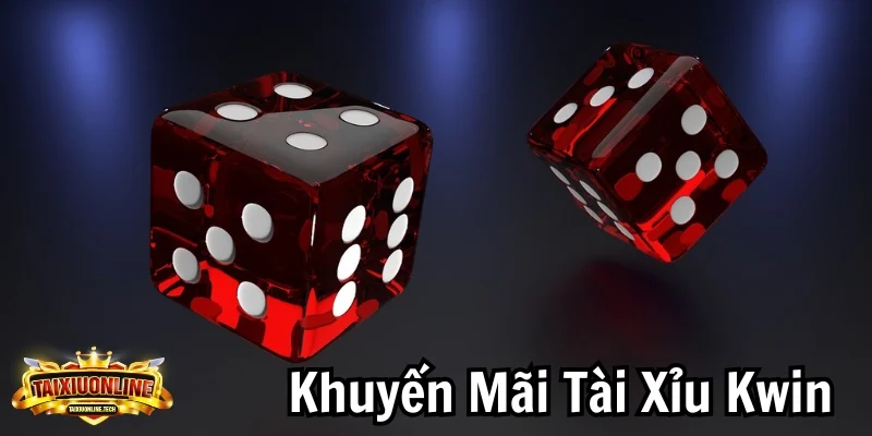 Khuyến Mãi Tài Xỉu Kwin